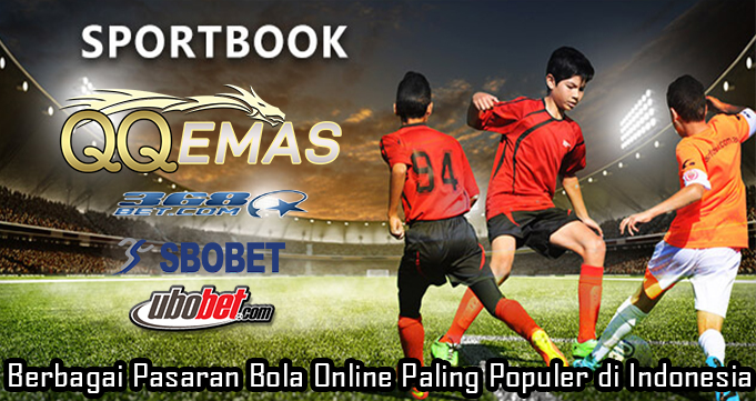 Berbagai Pasaran Bola Online Paling Populer di Indonesia